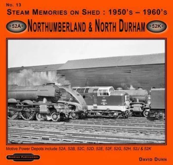 Image of Steam Memories 1950s-1960s. No. 13 Northumberland and North Durham by David Dunn Paperback
