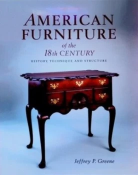 Image of American Furniture of the 18th Century by Jeffrey P. Greene Hardback