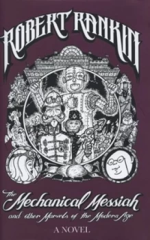 Image of The Mechanical Messiah and Other Marvels of the Modern Age by Robert Rankin Hardback