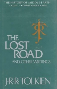 Image of The Lost Road and Other Writings by J. R. R Tolkien and Christopher Tolkien Book