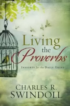 Image of Living the Proverbs by Charles R Swindoll