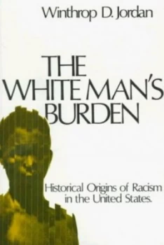 Image of The White Mans Burden by Winthrop D Jordan Paperback