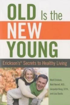 Image of Old Is the New Young by Mark Erickson Paperback