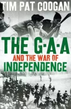 Image of The GAA and the War of Independence by Tim Pat Coogan