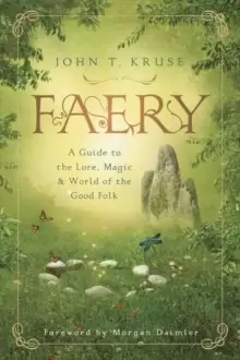 Image of Faery : A Guide to the Lore, Magic and World of the Good Folk