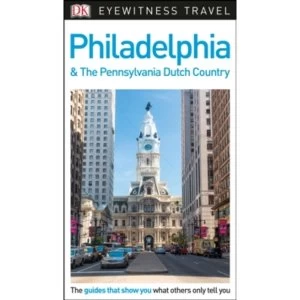 Image of DK Eyewitness Travel Guide Philadelphia and the Pennsylvania Dutch Country
