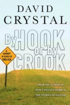 Image of By Hook or by Crooka Journey in Search of English by David Crystal Hardback