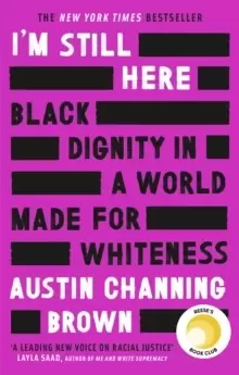 Image of I'm Still Here: Black Dignity in a World Made for Whiteness : A bestselling Reese's Book Club pick by 'a leading voice on racial justice' LAYLA SAAD,
