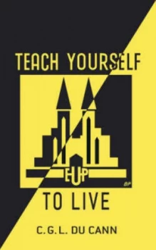 Image of Teach Yourself to Live by C G L Du Cann Hardback
