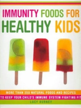 Image of Immunity Foods for Healthy Kids by Lucy Burney Hardback