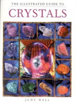 Image of The Illustrated Guide to Crystals by Judy Hall Book