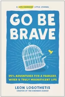 Image of Go Be Brave : 24 3/4 Adventures for a Fearless, Wiser, and Truly Magnificent Life