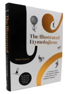 Image of The Illustrated Etymologicon : A Circular Stroll Through the Hidden Connections of the English Language
