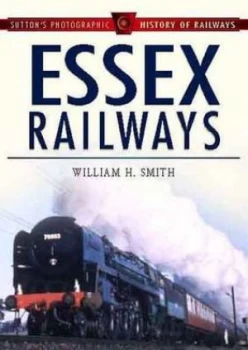 Image of Essex Railways by W Smith Hardback