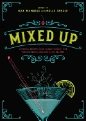 Image of mixed up cocktail recipes and flash fiction for the discerning drinker and
