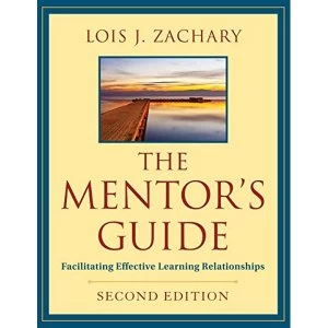 Image of The Mentor's Guide: Facilitating Effective Learning Relationships by Lois J. Zachary (Paperback, 2011)