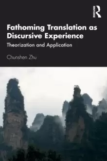 Image of Fathoming Translation as Discursive Experience : Theorization and Application