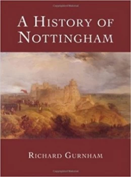 Image of A History of Nottingham by Richard Gurnham Hardback