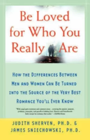 Image of Be loved for who you really are by Judith Sherven|James Sniechowski
