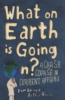 Image of What on Earth Is Going On by Tom Baird Hardback