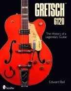 Image of gretsch 6120 the history of a legendary guitar