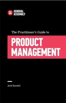 Image of The Practitioner's Guide To Product Management