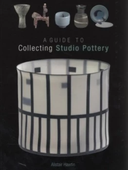 Image of A Guide to Collecting Studio Pottery by Alistair Hawtin Book