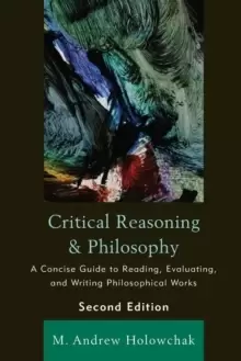 Image of Critical Reasoning and Philosophy : A Concise Guide to Reading, Evaluating, and Writing Philosophical Works