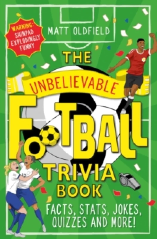 Image of The Unbelievable Football Trivia Book : Facts, Stats, Jokes, Quizzes and More Paperback / softback