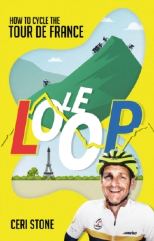 Image of Le Loop : How to Cycle the Tour de France Paperback / softback