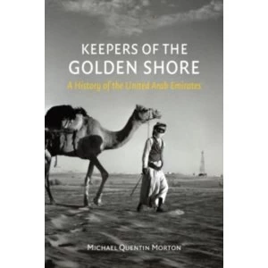 Image of Keepers of the Golden Shore: A History of the United Arab Emirates by Michael Quentin Morton (Hardback, 2016)
