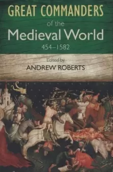 Image of Great commanders of the medieval world by Andrew Roberts