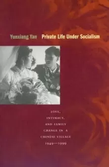 Image of Private Life under Socialism : Love, Intimacy, and Family Change in a Chinese Village, 1949-1999