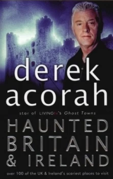 Image of Haunted Britain and Ireland by Derek Acorah Paperback