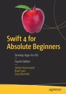Image of Swift 4 for Absolute Beginners : Develop Apps for iOS