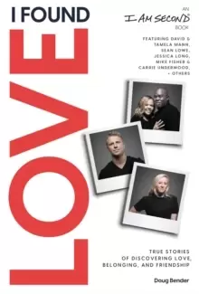 Image of I Found Love : True Stories of Discovering Love, Belonging, and Friendship (An I Am Second Book)