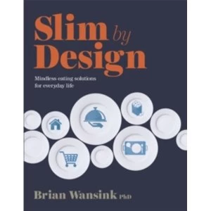 Image of Slim by Design : Mindless Eating Solutions for Everyday Life