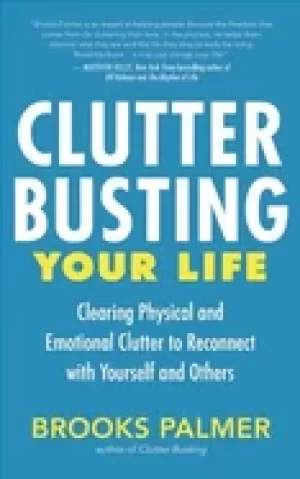 Image of clutter busting your life clearing physical and emotional clutter to reconn