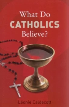 Image of What Do Catholics Believe by Lonie Caldecott Paperback