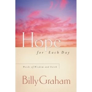 Image of Hope for Each Day: Words of Wisdom and Faith by Billy Graham (Paperback, 2006)
