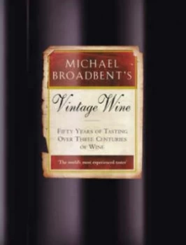 Image of Michael Broadbents Vintage Wine by Michael Broadbent Hardback