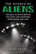 Image of science of aliens the real science behind the gods and monsters from space
