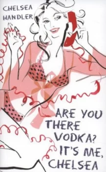 Image of Are You There Vodka Its Me Chelsea by Chelsea Handler Book