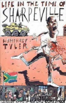 Image of Life in the Time of Sharpeville by Humphrey Tyler Paperback
