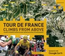 Image of Tour de France - Climbs from Above : 20 Hors Categorie Ascents in High-Definition Satellite Photography