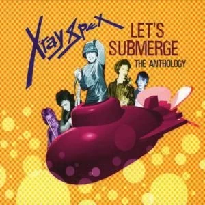 Image of Lets Submerge The Anthology by X-Ray Spex CD Album