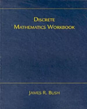 Image of Discrete Math Workbook by James R Bush