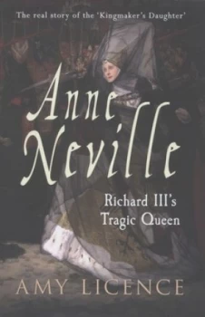 Image of Anne Neville by Amy Licence Hardback