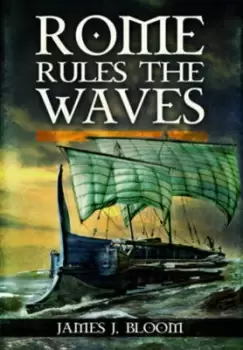 Image of Rome Rules the Waves by James J. Bloom