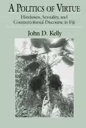 Image of politics of virtue hinduism sexuality and countercolonial discourse in fiji